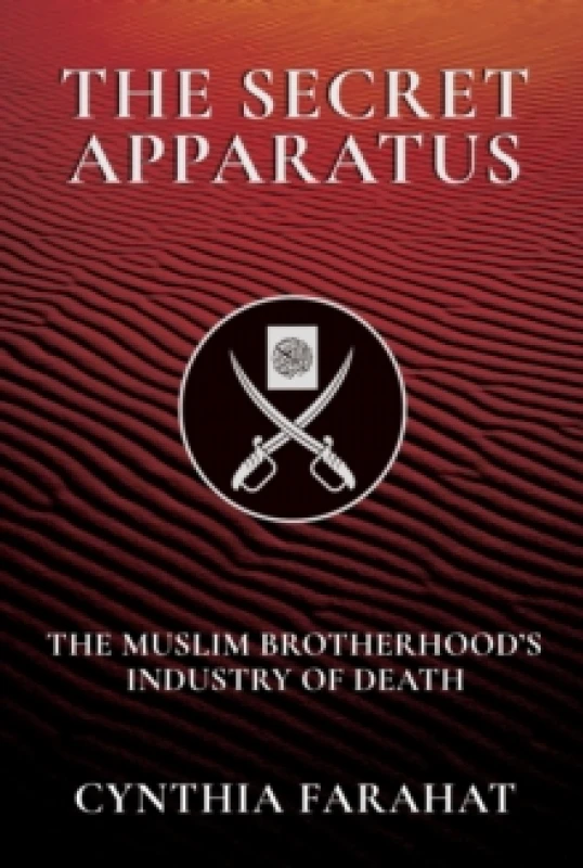Image of The Secret Apparatus : The Muslim Brotherhood's Industry of Death Hardback