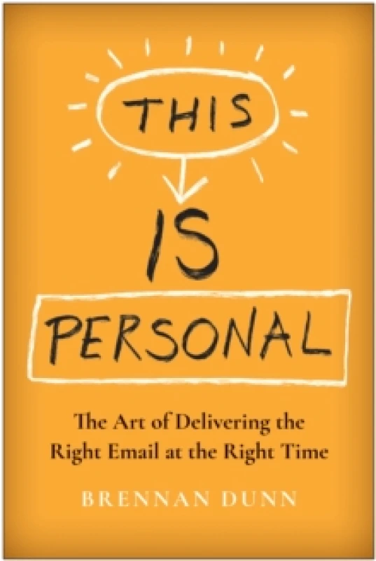 Image of This Is Personal : The Art of Delivering the Right Email at the Right Time Hardback