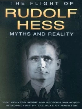 Image of The Flight of Rudolf Hess by Roy Conyers Nesbit and Georges Van Acker Hardback