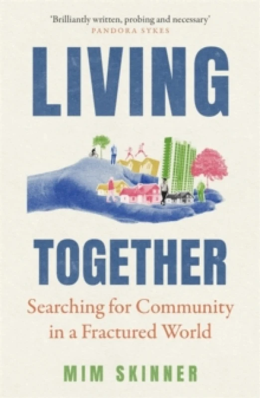 Image of Living Together : Searching for Community in a Fractured World Paperback / softback