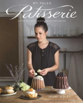 Image of My Paleo Patisserie by Jenni Hulet Hardback
