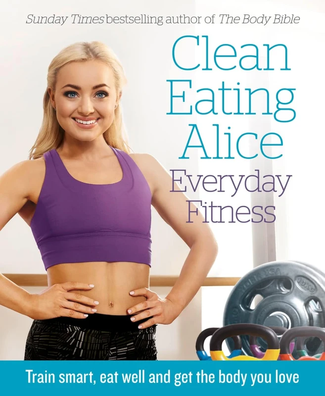 Image of Clean Eating Alice Everyday Fitness: Train Smart, Eat Well Alice Liveing Health And Wellness Book Alice Liveing Books