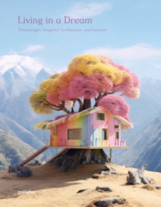 Image of Living in a Dream : Dreamscapes, Imagined Architecture, and Interiors Hardback
