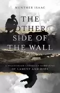 Image of other side of the wall a palestinian christian narrative of lament and hope