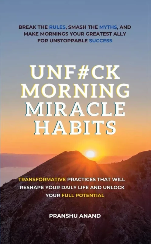 Image of UnF#ck Morning Miracle Habits: Transformative Practices by Pranshu Anand Pranshu Anand Books