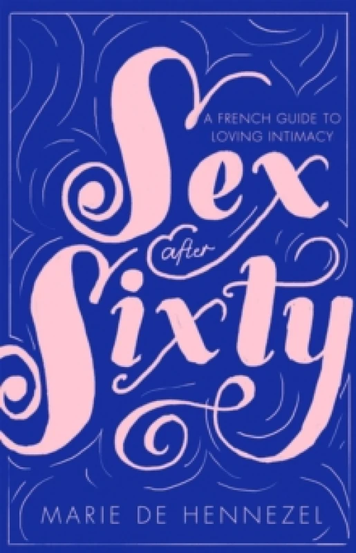 Image of Sex After Sixty. Paperback. By Marie de Hennezel Books
