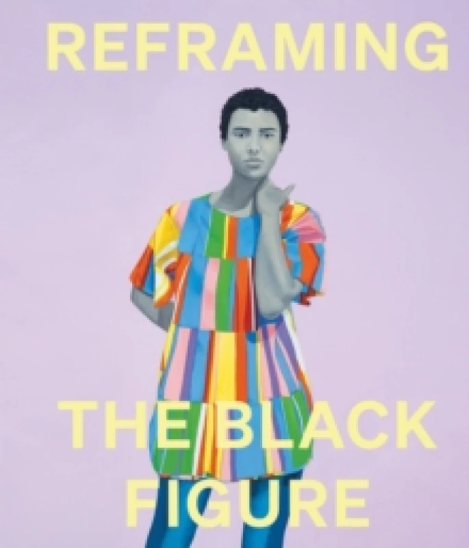 Image of Reframing the Black Figure : An Introduction to Contemporary Black Figuration Hardback