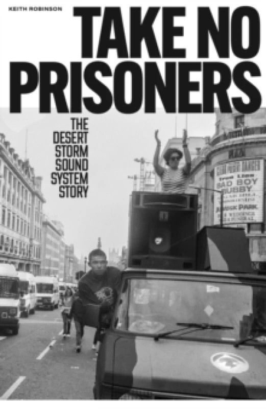 Image of Take No Prisoners : The Desert Storm Sound System Story Paperback / softback