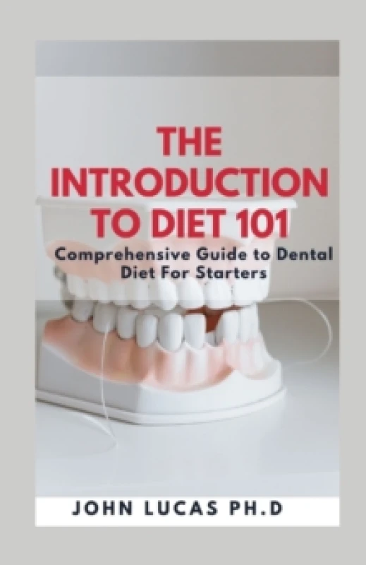 Image of The Introduction to Dental Diet 101 : Comprehensive Guide to Dental Diet For Starters Paperback / softback
