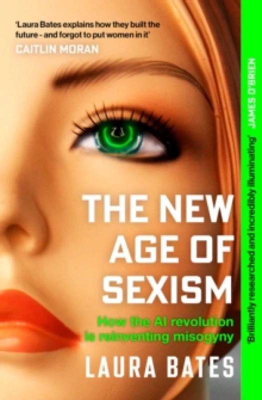 Image of The New Age of Sexism : How the AI Revolution is Reinventing Misogyny Paperback / softback