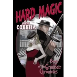 Image of The Grimnoir Chronicles: Bk. 1: Hard Magic by Larry Correia (Paperback, 2011)