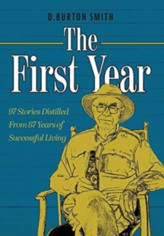 Image of The First Year : 97 Stories Distilled From 87 Years of Successful Living Hardback