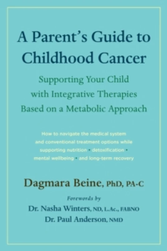 Image of A Parents Guide to Childhood Cancer : Supporting Your Child with Integrative Therapies Based on a Metabolic Approach Paperback / softback