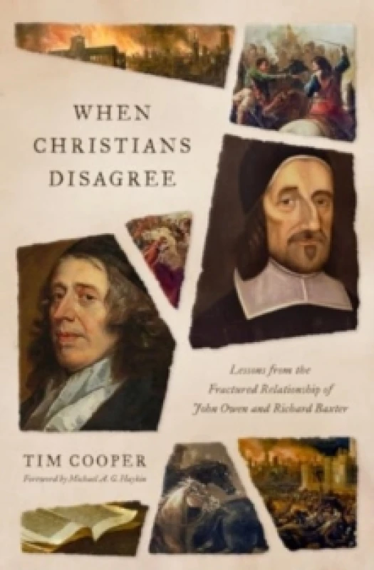 Image of When Christians Disagree : Lessons from the Fractured Relationship of John Owen and Richard Baxter Paperback / softback
