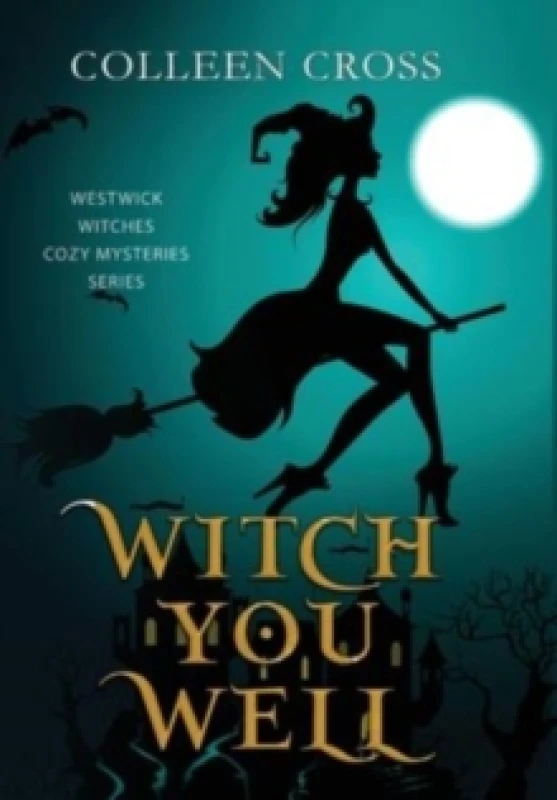 Image of Witch You Well : A Westwick Witches Paranormal Cozy Mystery Hardback