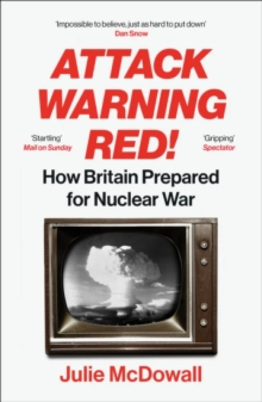 Image of Attack Warning Red! : How Britain Prepared for Nuclear War Paperback / softback