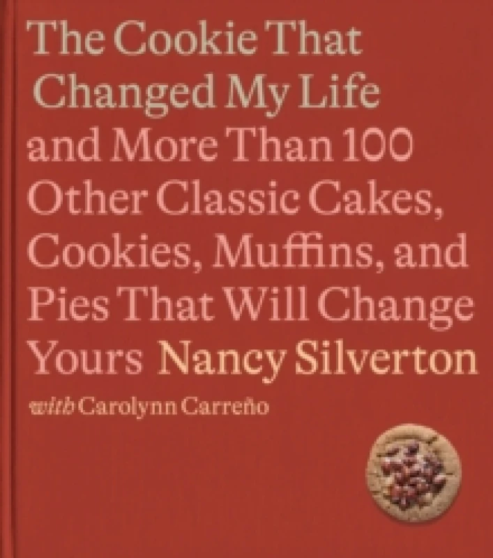 Image of The Cookie That Changed My Life. Hardback. By Nancy Silverton, Carolynn Carreno Books
