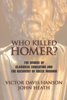 Image of Who Killed Homer by Victor Davis Hanson Book