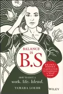 Image of balance is bs how to have a work life blend