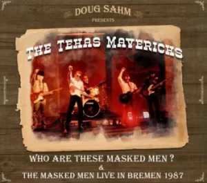 Image of Who Are These Masked Men?/The Masked Men Live in Bremen 1987 by Doug Sahm Presents The Texas Mavericks CD Album