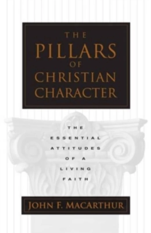 Image of pillars of christian character the essential attitudes of a living faith 9780891079507