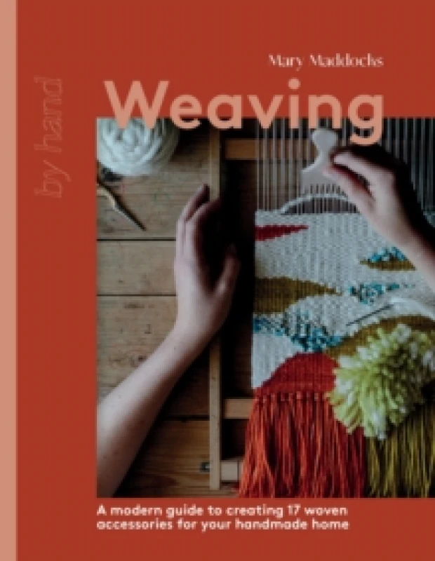 Image of Weaving : A Modern Guide to Creating 17 Woven Accessories for your Handmade Home Hardback