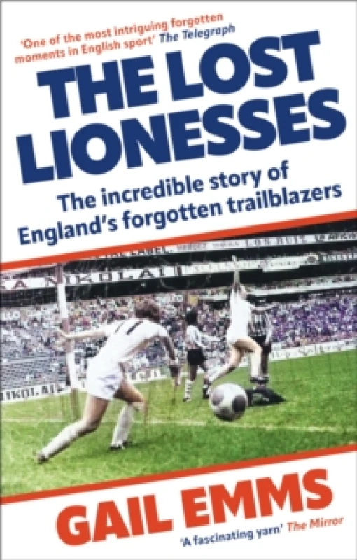 Image of The Lost Lionesses : The incredible story of Englands forgotten trailblazers Paperback / softback
