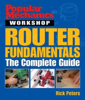 Image of Popular Mechanics Router Fundametals by Rick Peters Paperback