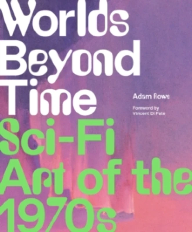 Image of Worlds Beyond Time : Sci-Fi Art of the 1970s Hardback
