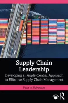 Image of Supply Chain Leadership Developing a People-Centric Approach to Effective Supply Chain Management