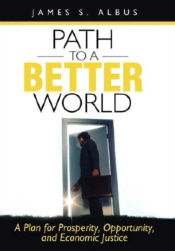 Image of Path to a Better World : A Plan for Prosperity, Opportunity, and Economic Justice Hardback