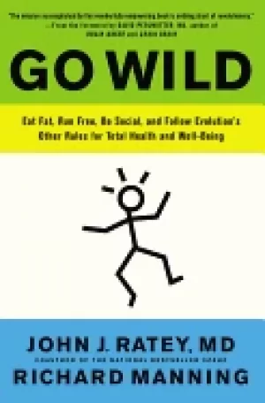 Image of go wild eat fat run free be social and follow evolutions other rules for to