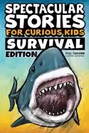 Image of spectacular stories for curious kids survival edition epic tales to inspire