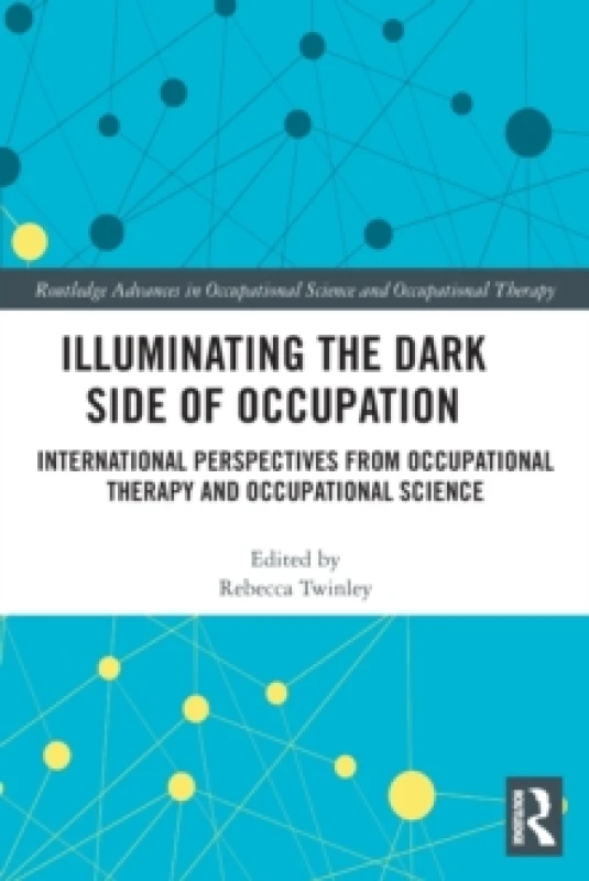 Image of Illuminating The Dark Side of Occupation : International Perspectives from Occupational Therapy and Occupational Science Paperback / softback