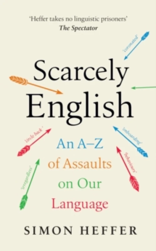 Image of Scarcely English : An A to Z of Assaults On Our Language Hardback