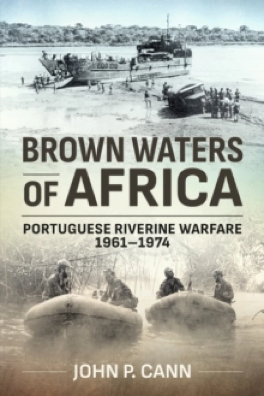 Image of Brown Waters of Africa : Portuguese Riverine Warfare 1961-1974 Paperback / softback