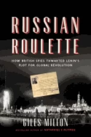 Image of russian roulette how british spies thwarted lenins plot for global revoluti