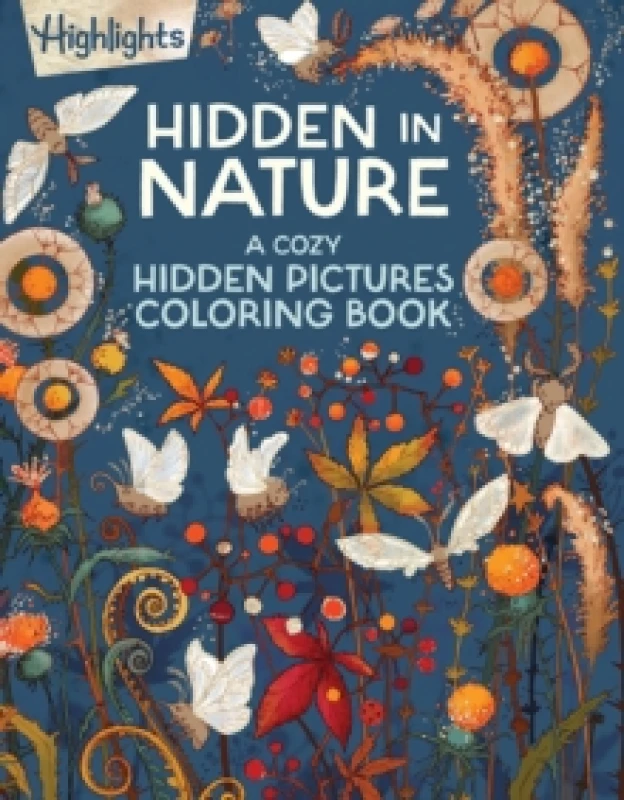 Image of Hidden in Nature : A Cozy Hidden Pictures Coloring Book for Adults with Relaxing Nature Scenes, Intricate Hidden Pictures Puzzles and Stress-Relief Co