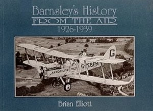 Image of Barnsleys History from the Air 1926-1939 Paperback
