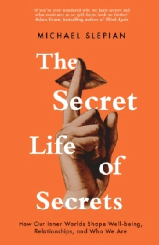 Image of The Secret Life Of Secrets : How Our Inner Worlds Shape Well-being, Relationships, and Who We Are Hardback