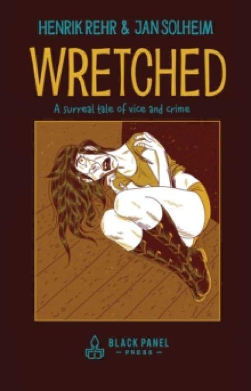 Image of Wretched : A Surreal Tale of Vice and Crime Hardback