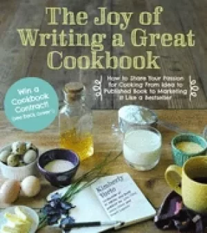 Image of joy of writing a great cookbook how to share your passion for cooking from