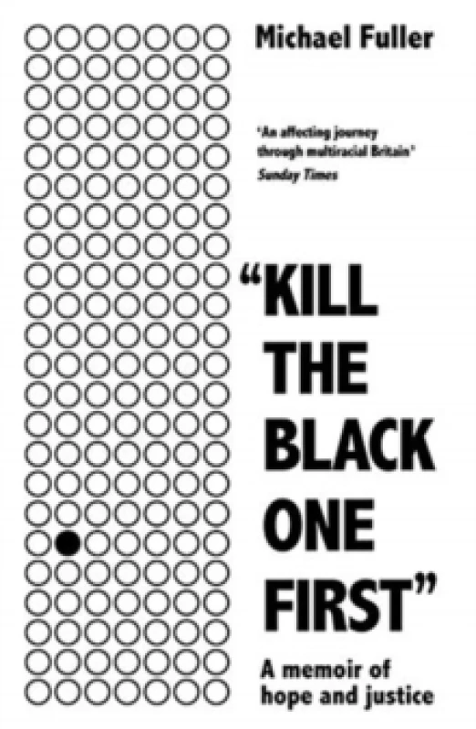 Image of "Kill The Black One First" : A memoir of hope and justice Paperback / softback
