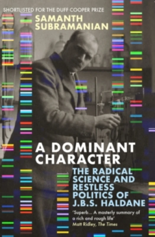 Image of A Dominant Character : The Radical Science and Restless Politics of J.B.S. Haldane Paperback / softback