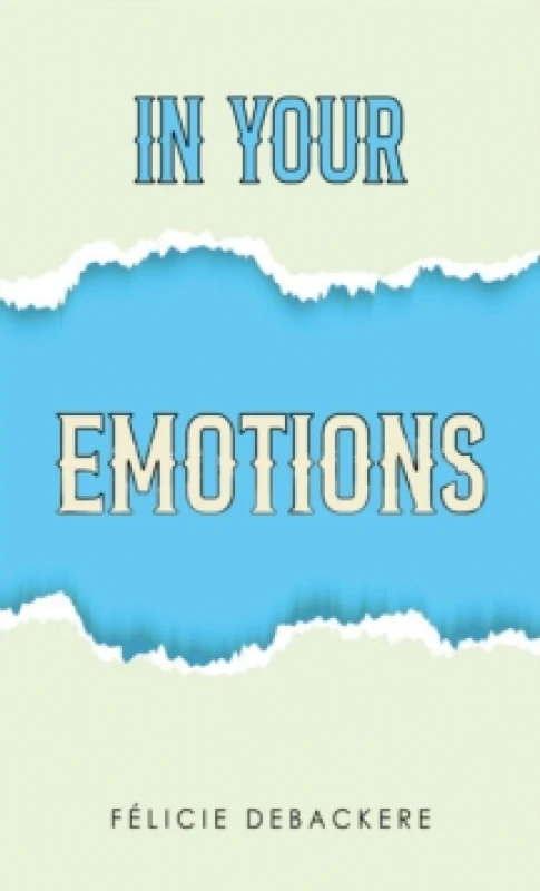 Image of In Your Emotions. Paperback. By Felicie Debackere Books