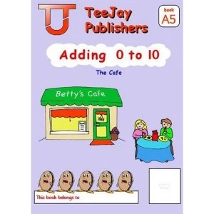 Image of TeeJay Level A Maths: Bk.5: Adding 0 to 10 by James Geddes, Tom Strang (Paperback, 2008)