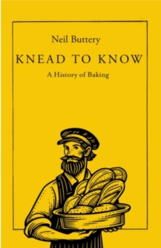 Image of Knead to Know : A History of Baking Hardback