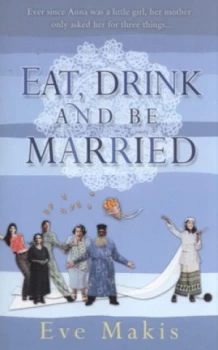 Image of Eat Drink and Be Married by Eve Makis Paperback