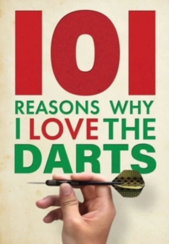 Image of 101 Reasons Why I Love the Darts Hardback