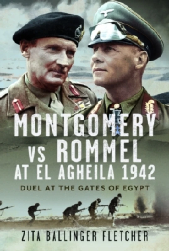 Image of Montgomery Vs Rommel at El Agheila 1942. Hardback. By Zita Ballinger Fletcher Books